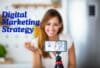 5 Reasons Why Your Business Needs a Digital Marketing Strategy